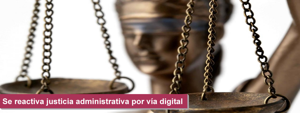 Se reactiva justicia administrativa por vía digital
